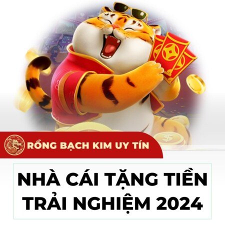 Nhà cái tặng tiền trải nghiệm mới 2024