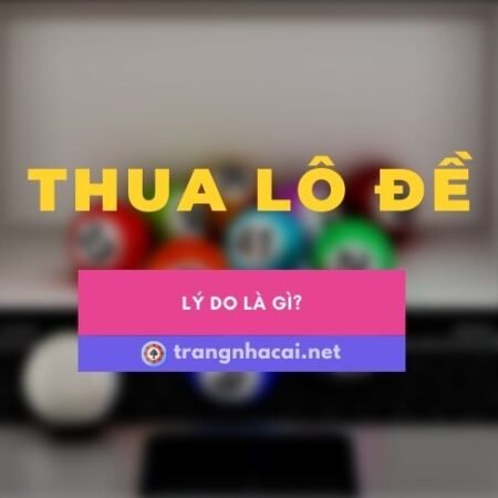 Đánh đề hay thua là vì lý do gì?