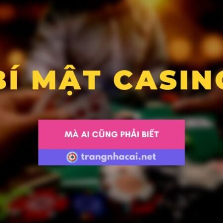 Bí mật về casino mà ít người biết