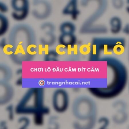 Cách chơi lô đầu câm đít câm hiệu quả cho thủ lô