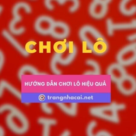 Top 10 cách chơi lô đề dễ trúng nhất hiện nay