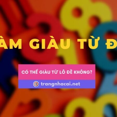 Những bí quyết làm giàu từ lô đề liệu có thành công
