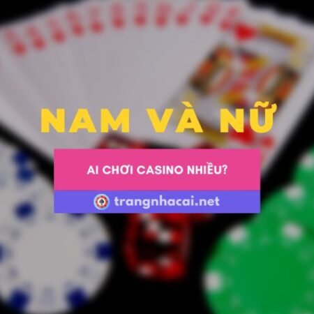 Nam hay nữ giới chơi casino nhiều hơn?