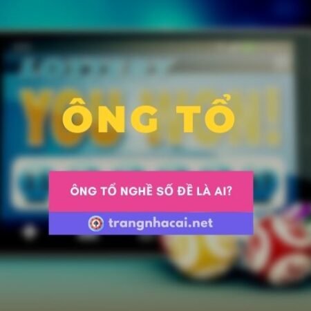 Ông tổ nghề số đề là ai? Giải đáp thắc mắc trong lô đề thú vị 2023