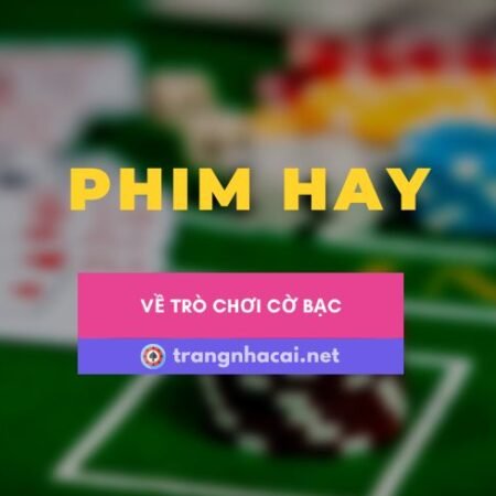 Những bộ phim hay nhất về cờ bạc