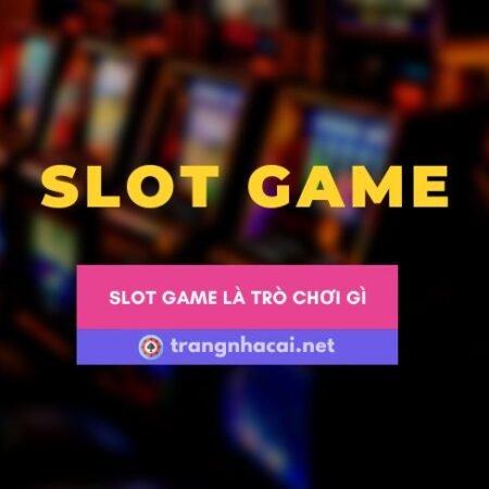 Slot game là gì và phân loại chúng