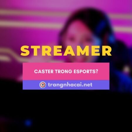 Tìm hiểu toàn tập về nghề Streamer và Caster trong Esports