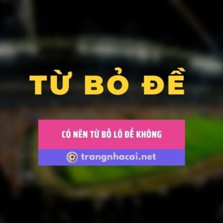 Có nên từ bỏ lô đề – Bản lĩnh của bản ngã con người