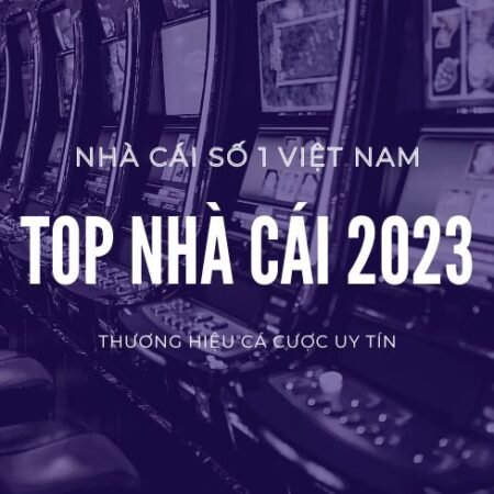 Top nhà cái số 1 Việt Nam 2023