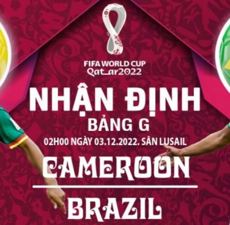 World Cup 2022: Soi kèo & Dự đoán Cameroon vs Brazil