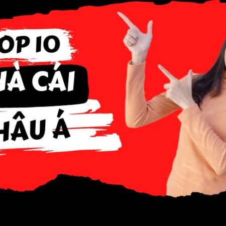 Top 10 nhà cái Châu Á 2023