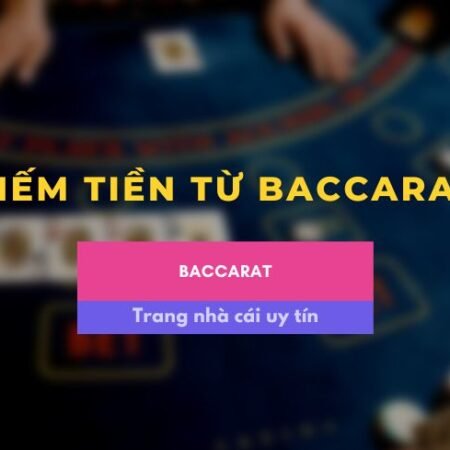Cách kiếm tiền từ Baccarat