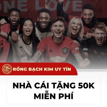 Nhà cái tặng 50k miễn phí