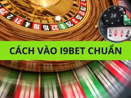 Cách vào i9bet mới nhất không bị chặn