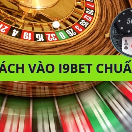 Cách vào i9bet mới nhất không bị chặn