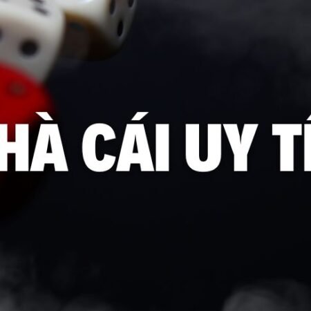 Nhà cái uy tín nào tốt nhất trong năm 2023?