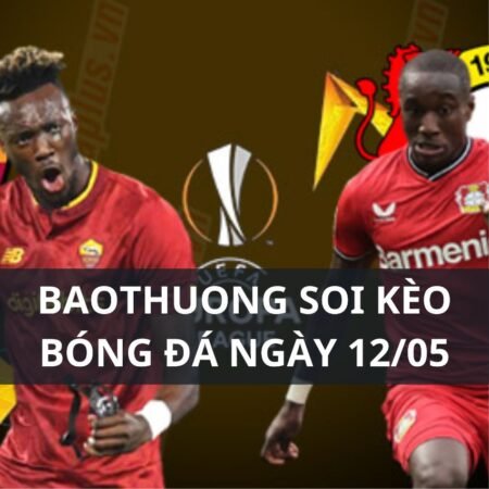 Soi kèo AS Roma vs Leverkusen: 02h00 ngày 12/05