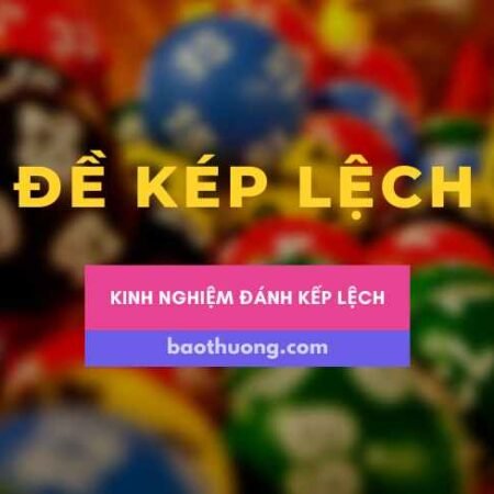 Đề kép lệch là gì? Cách bắt đề kép lệch