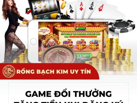 Cổng game đổi thưởng tặng tiền khi đăng ký 2024