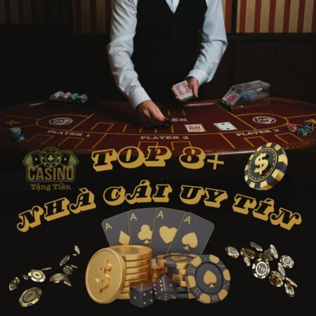 Tổng hợp danh sách 8+ nhà cái uy tín tại Casino Tặng Tiền