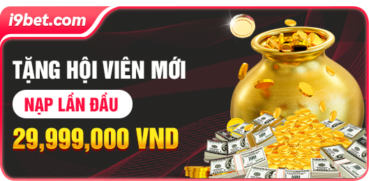 i9bet-khuyen-mai-nap-dau-29999K-2